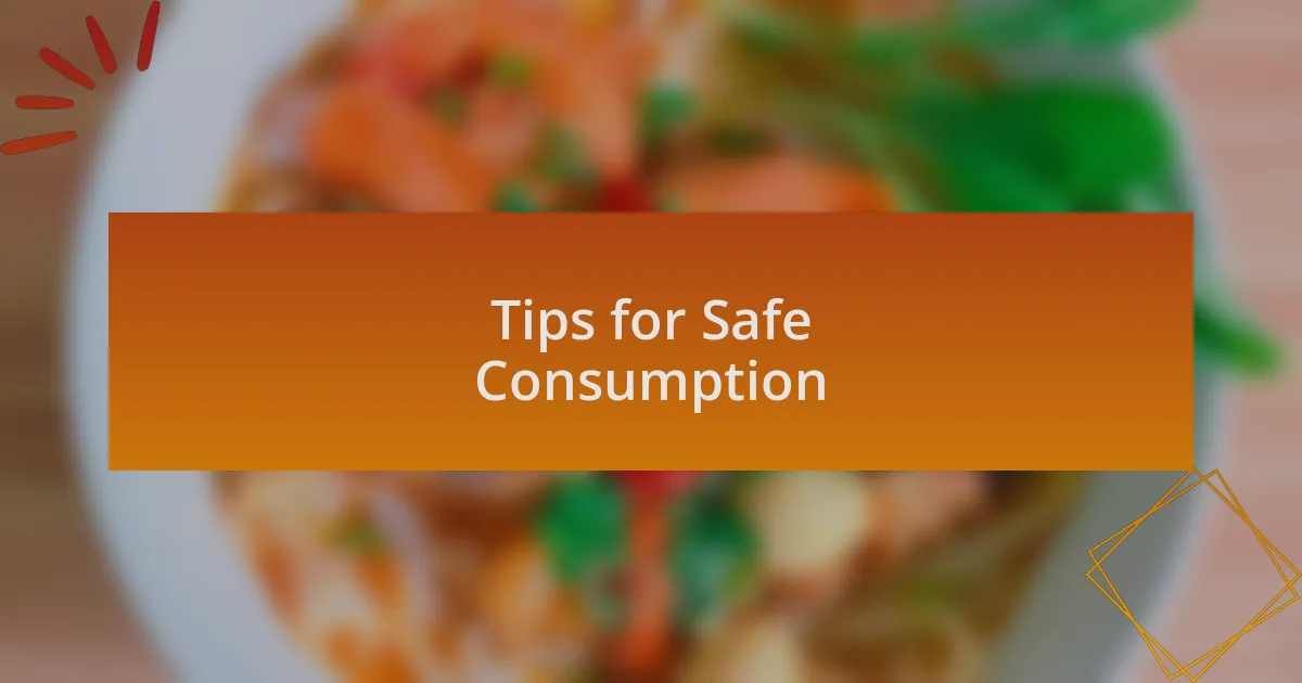 Tips for Safe Consumption