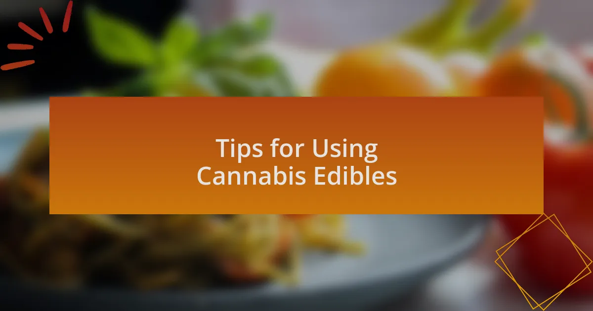 Tips for Using Cannabis Edibles