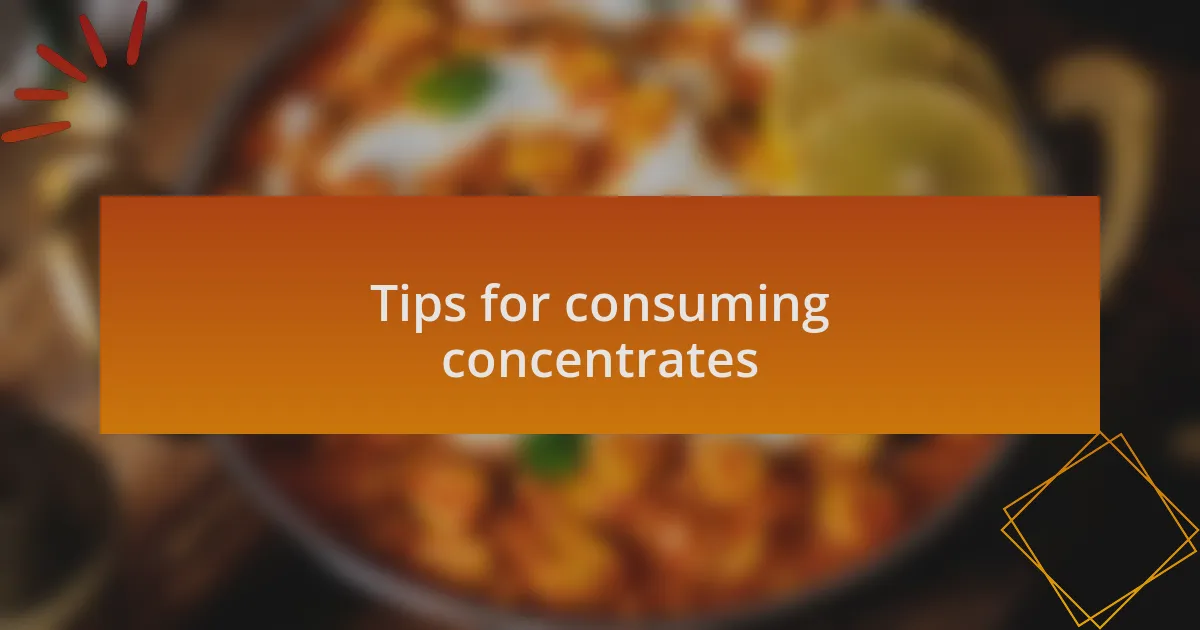 Tips for consuming concentrates