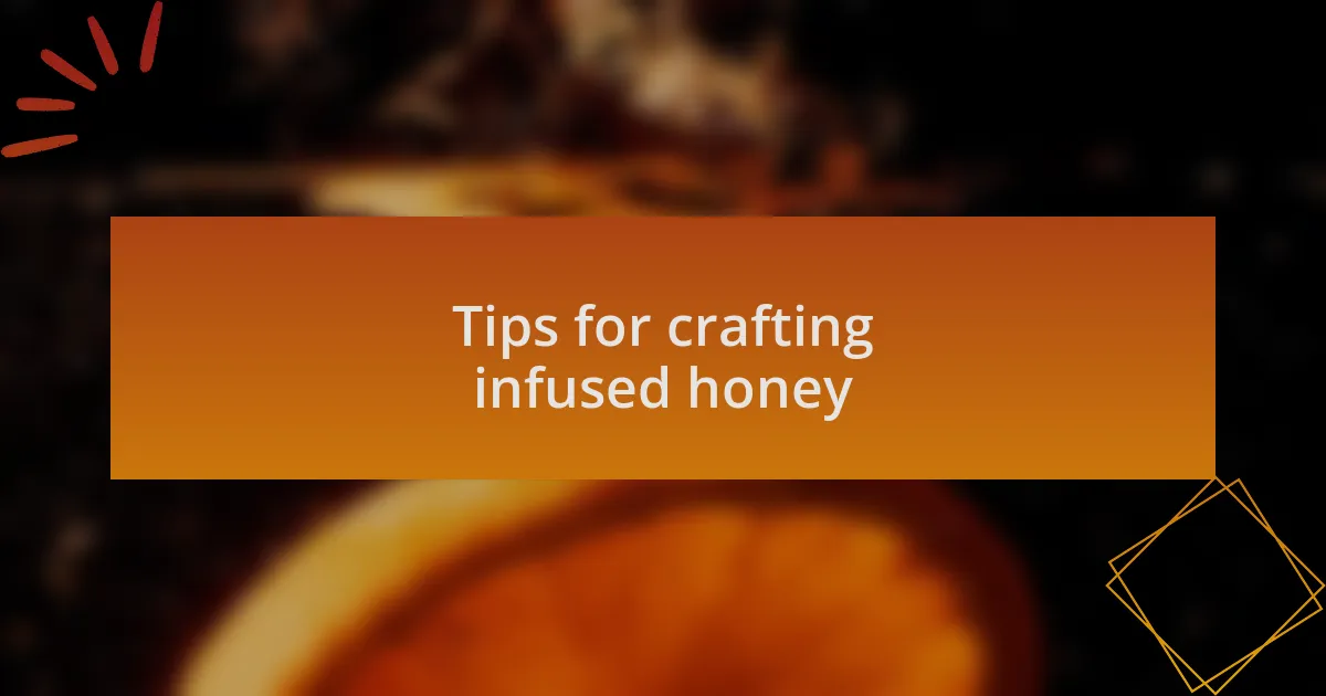Tips for crafting infused honey