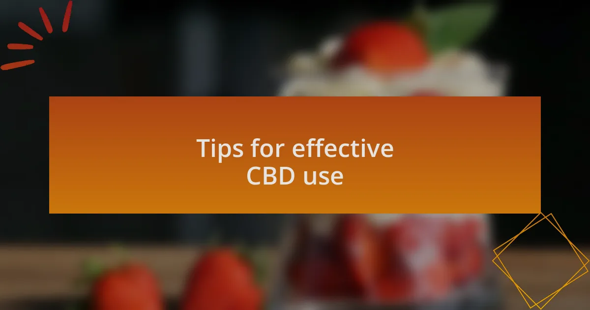 Tips for effective CBD use