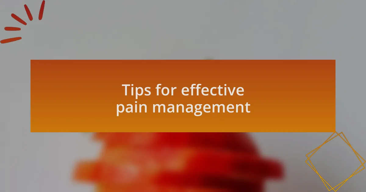 Tips for effective pain management