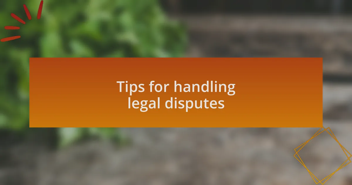 Tips for handling legal disputes