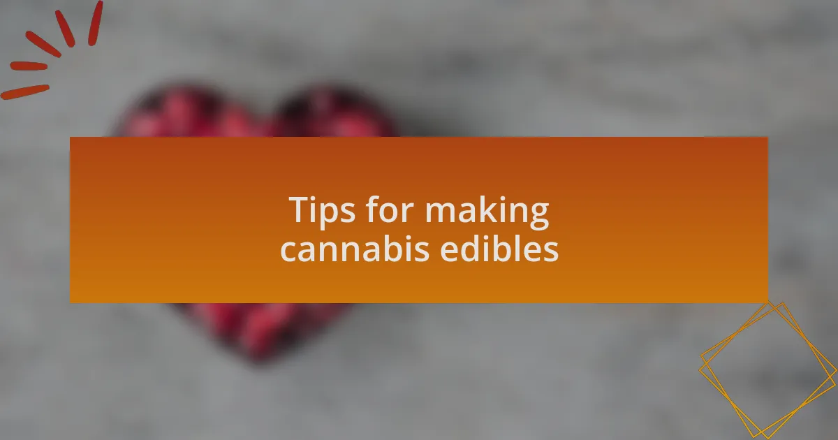 Tips for making cannabis edibles