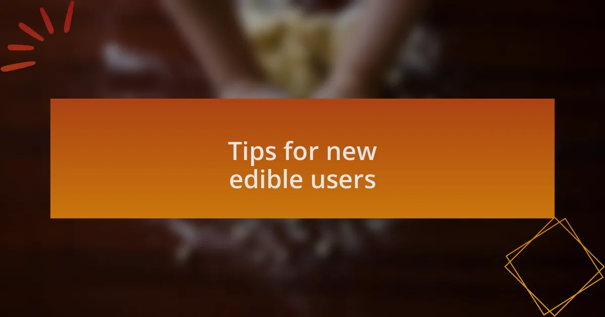 Tips for new edible users