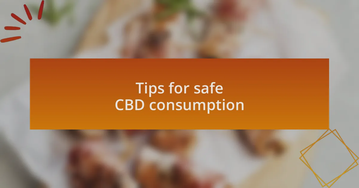 Tips for safe CBD consumption
