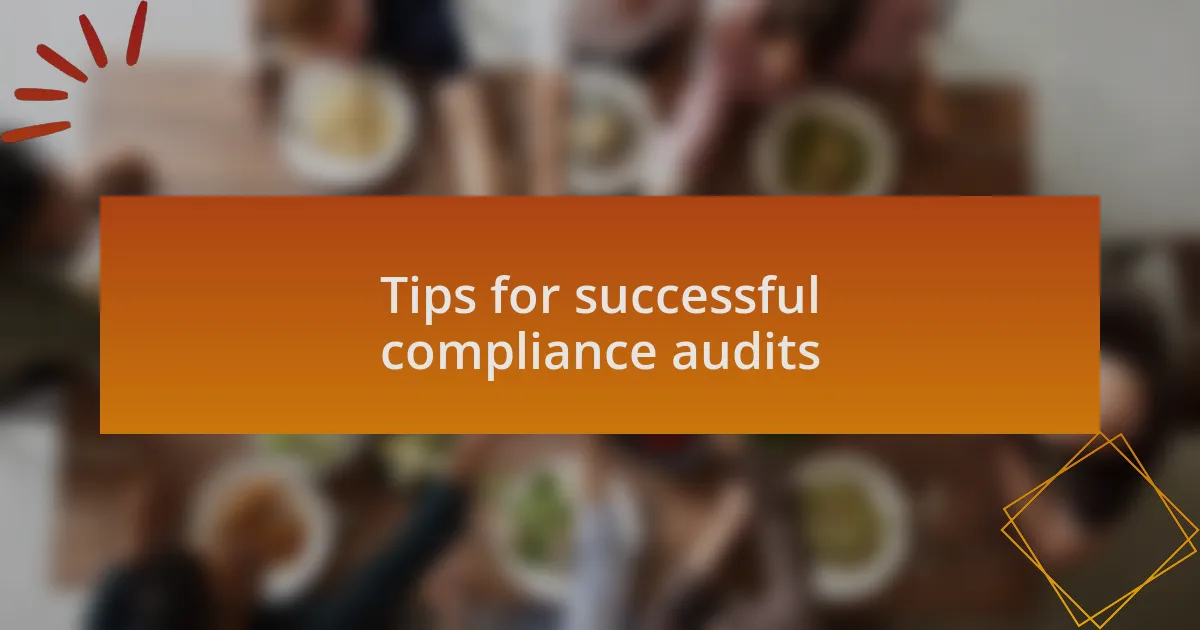 Tips for successful compliance audits