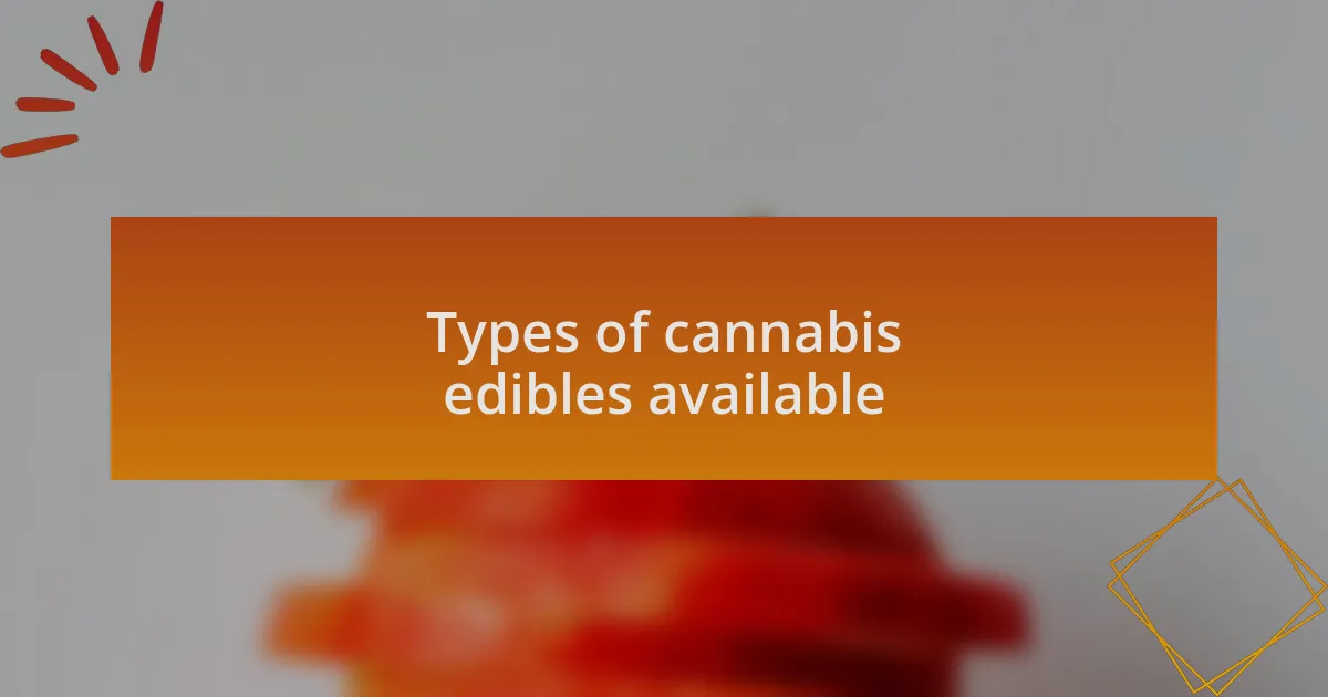Types of cannabis edibles available