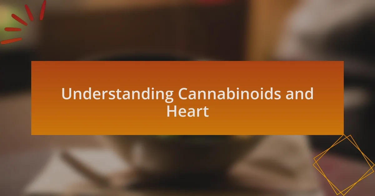 Understanding Cannabinoids and Heart