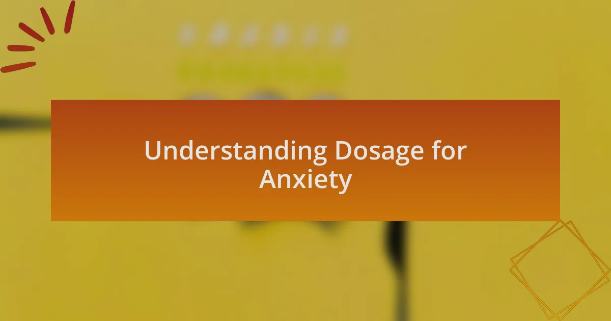 Understanding Dosage for Anxiety