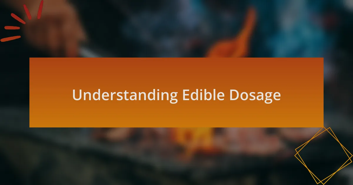 Understanding Edible Dosage