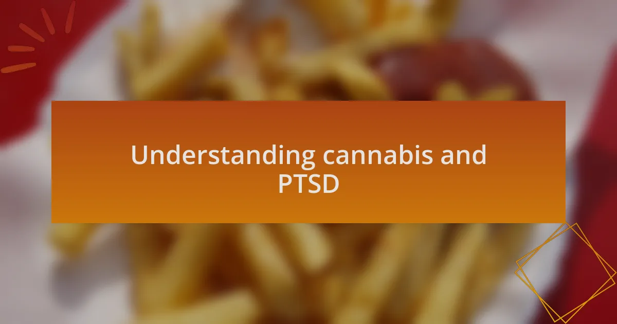 Understanding cannabis and PTSD