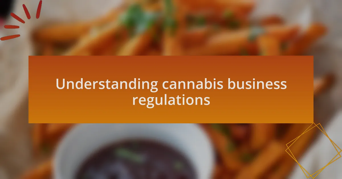 Understanding cannabis business regulations
