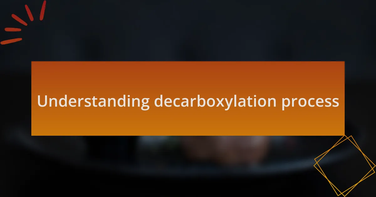 Understanding decarboxylation process