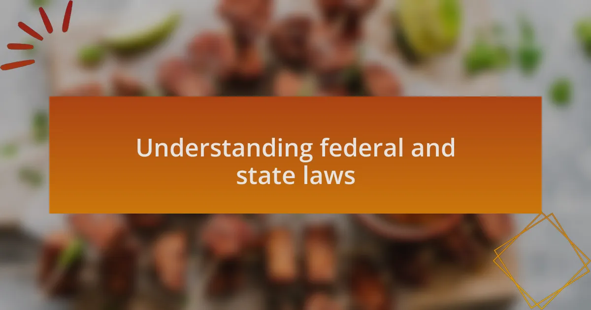 Understanding federal and state laws