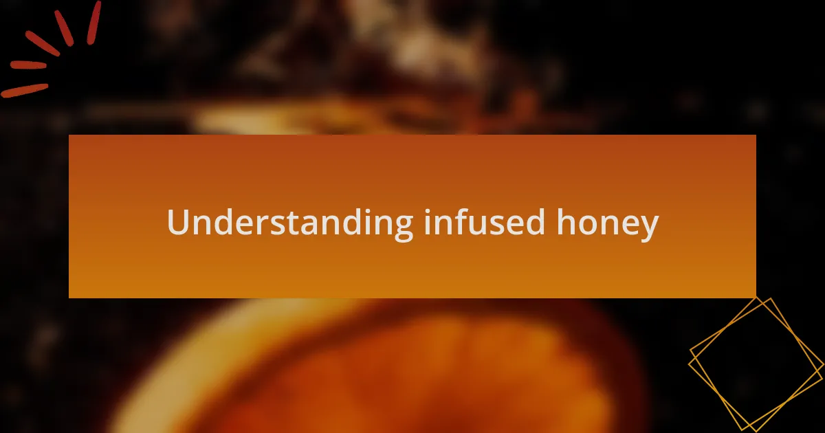 Understanding infused honey
