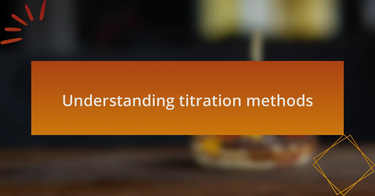 Understanding titration methods