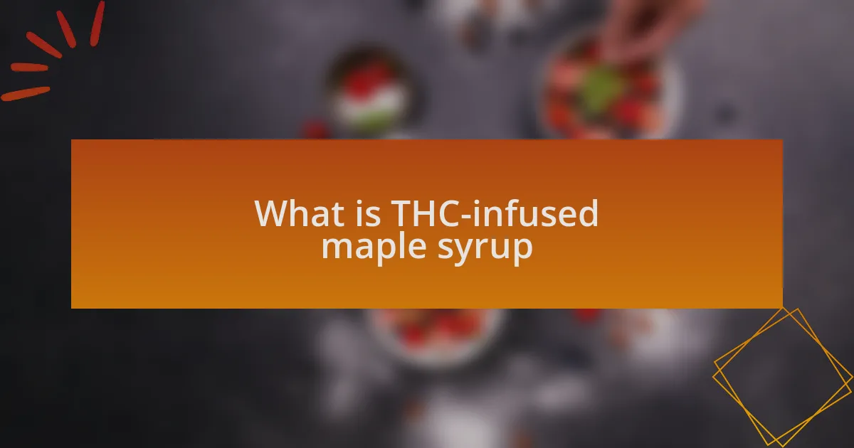 What is THC-infused maple syrup
